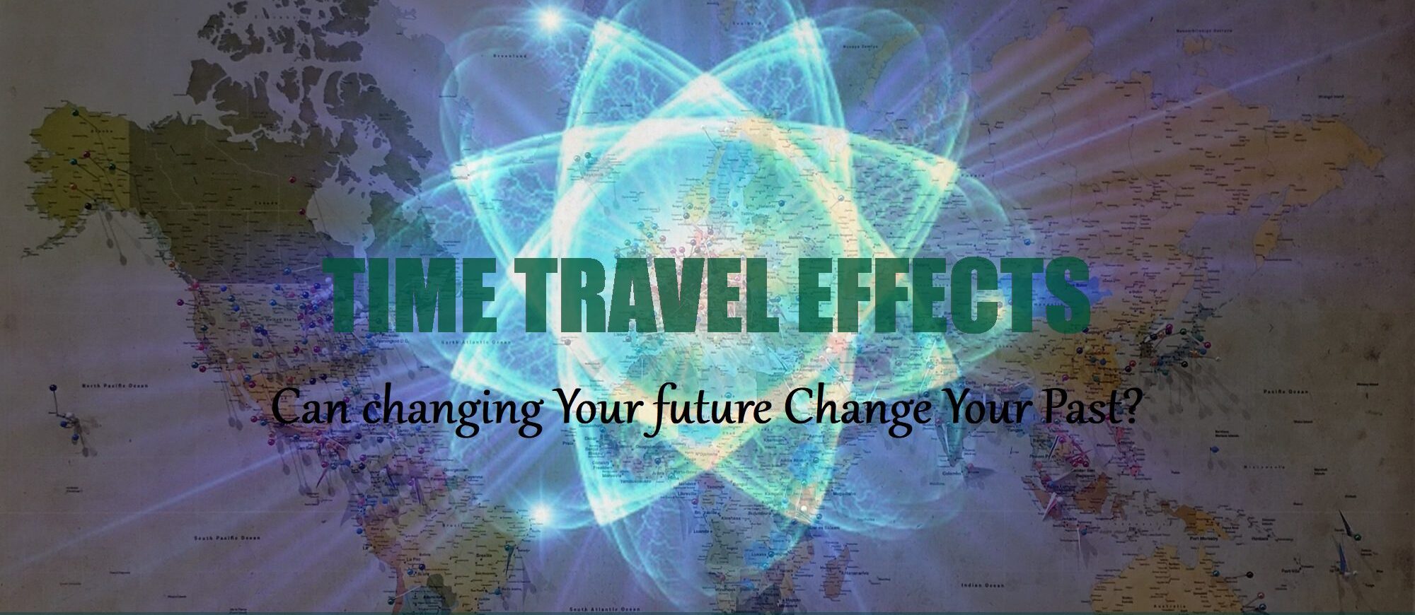 Can Changing Your Future Change the Present? Time Travel Effects & Quantum Physics, Evidence, Test Results & Method