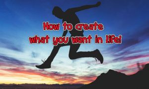 How to Create What You Want & Be Who You Want Now