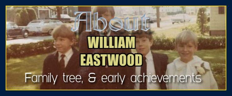 William Eastwood early life & family tree