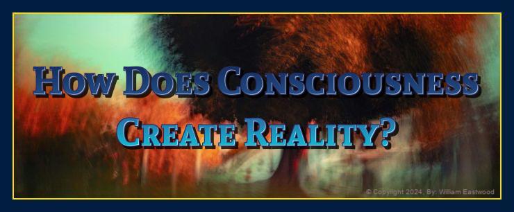 Does consciousness create all of reality